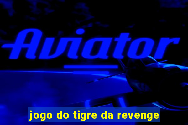 jogo do tigre da revenge